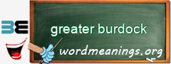WordMeaning blackboard for greater burdock